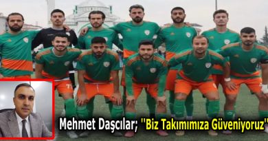 Malatya Yeşilyurt Spor Başkan Yardımcısı Mehmet Daşcılar; ”Biz Takımımıza Güveniyoruz”