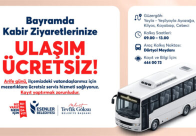 ESENLER’DE MEZARLIK ZİYARETİ İÇİN ÜCRETSİZ SERVİS İMKANI